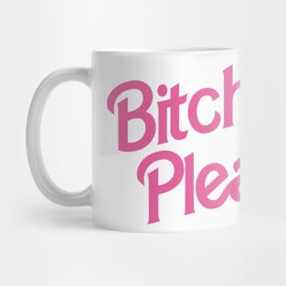 Bitch Please Mug